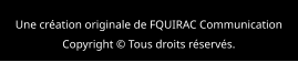 Une création originale de FQUIRAC Communication  Copyright © Tous droits réservés.