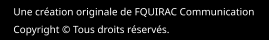 Une création originale de FQUIRAC Communication  Copyright © Tous droits réservés.